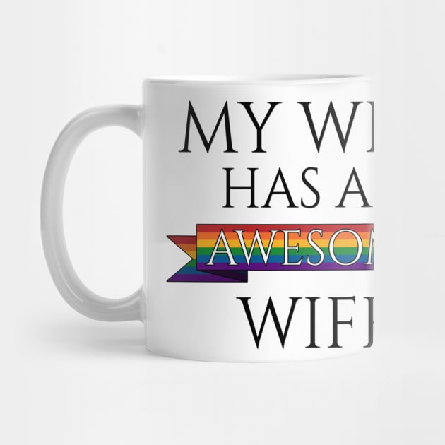 My Wife Has an Awesome Wife by LiveLoudGraphics